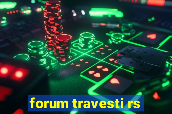 forum travesti rs