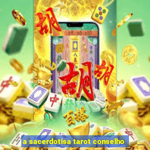 a sacerdotisa tarot conselho