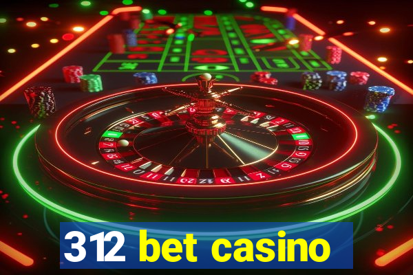 312 bet casino