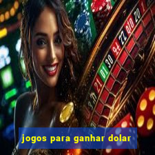 jogos para ganhar dolar
