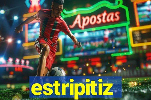 estripitiz