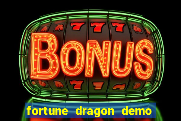 fortune dragon demo bet 500