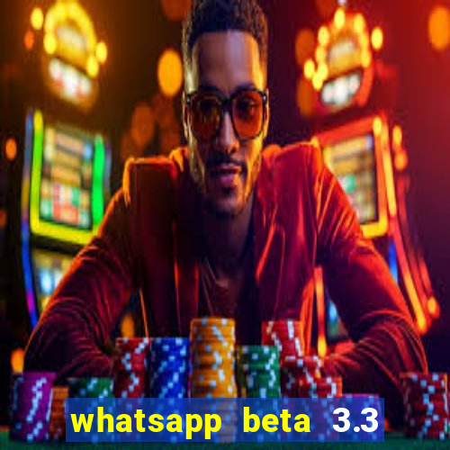 whatsapp beta 3.3 10 instalar