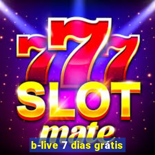 b-live 7 dias grátis