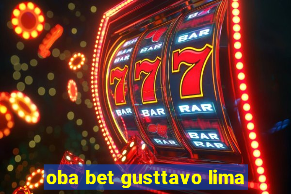 oba bet gusttavo lima