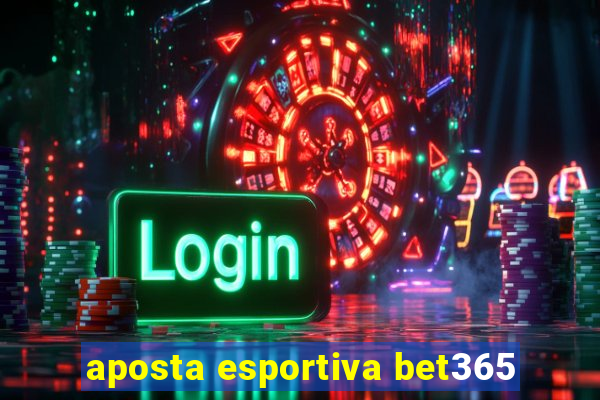 aposta esportiva bet365