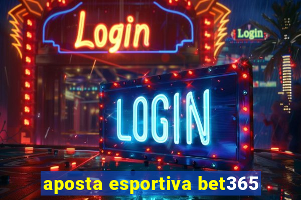 aposta esportiva bet365