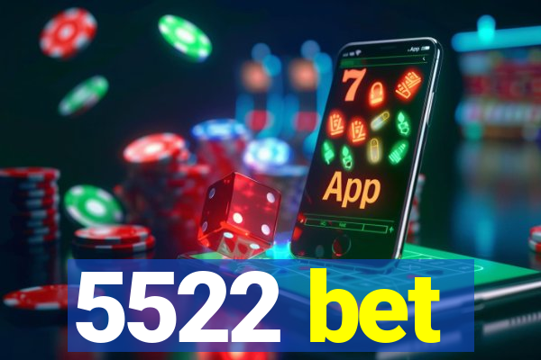 5522 bet