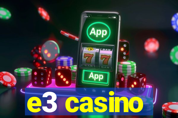 e3 casino