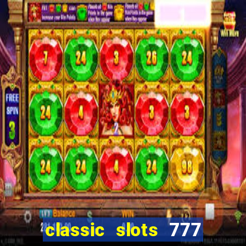 classic slots 777 paga mesmo