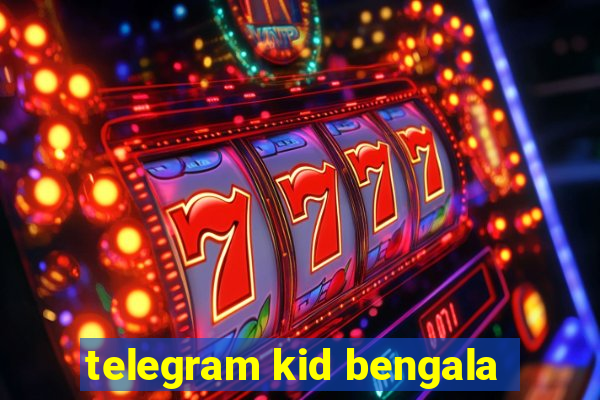 telegram kid bengala