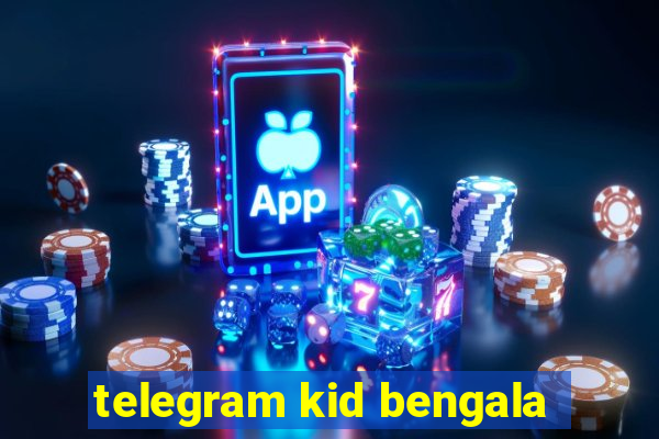 telegram kid bengala