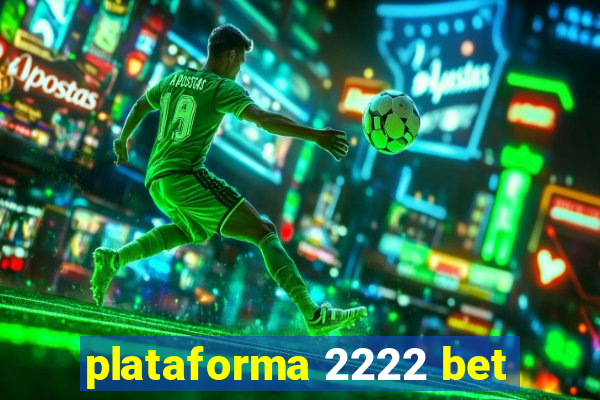 plataforma 2222 bet