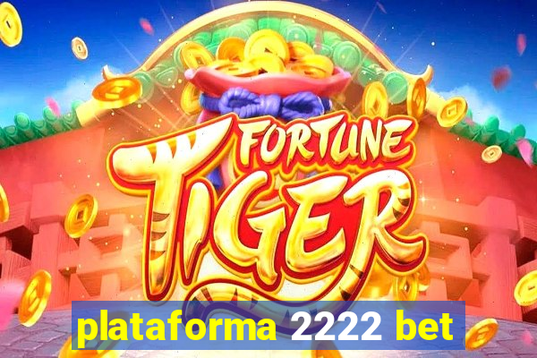 plataforma 2222 bet