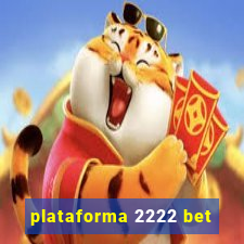 plataforma 2222 bet