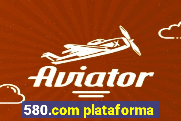 580.com plataforma