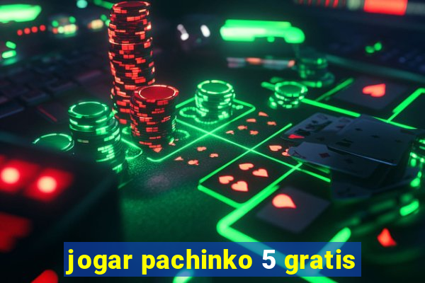 jogar pachinko 5 gratis