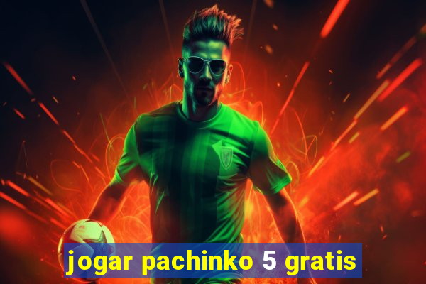 jogar pachinko 5 gratis