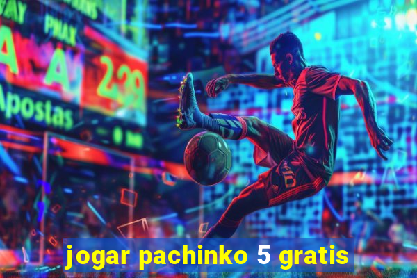 jogar pachinko 5 gratis