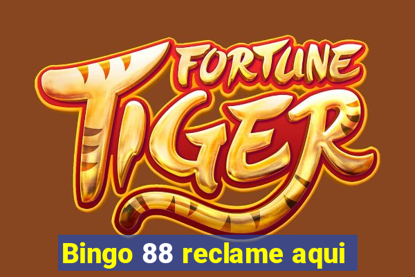 Bingo 88 reclame aqui