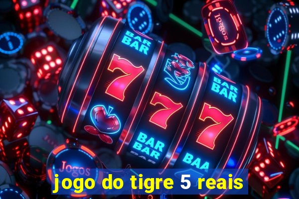 jogo do tigre 5 reais