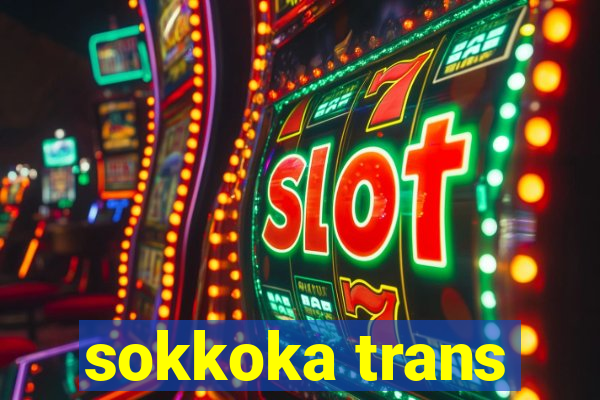 sokkoka trans