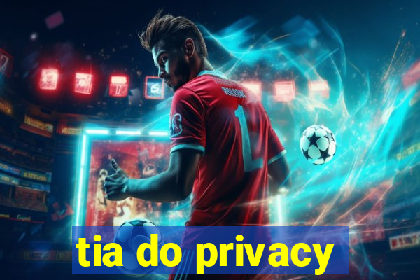 tia do privacy