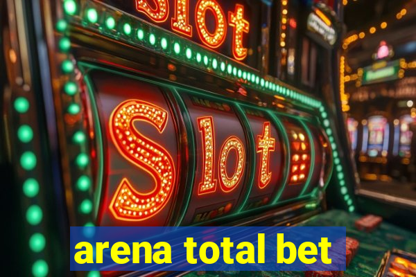 arena total bet