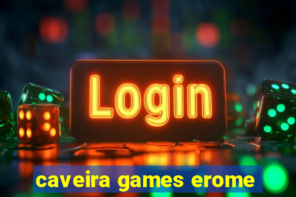 caveira games erome