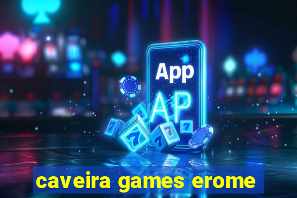 caveira games erome