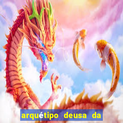 arquétipo deusa da fortuna como ativar