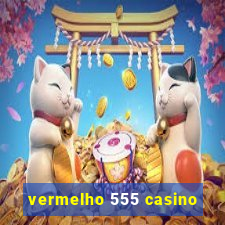 vermelho 555 casino