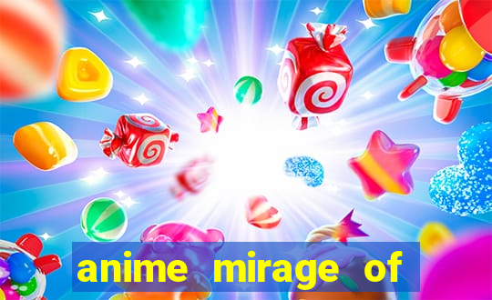 anime mirage of blaze legendado