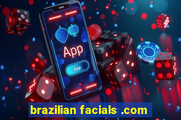 brazilian facials .com