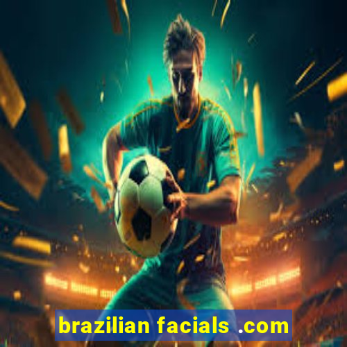 brazilian facials .com
