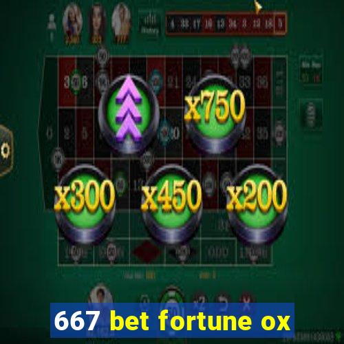 667 bet fortune ox