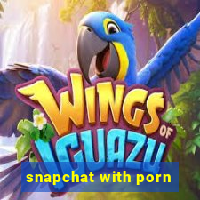 snapchat with porn