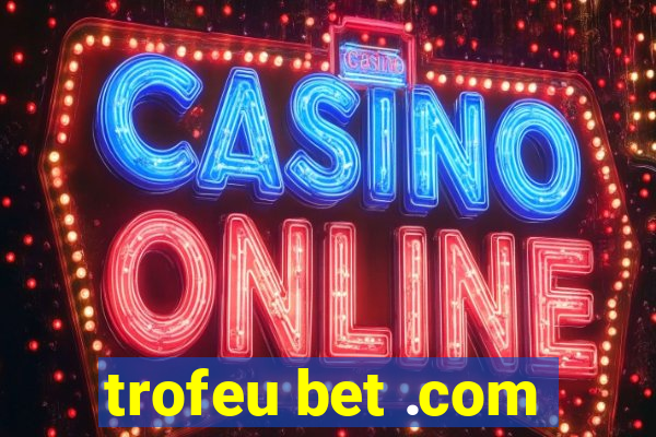 trofeu bet .com
