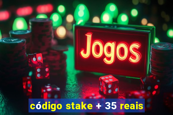 código stake + 35 reais