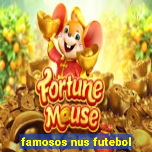 famosos nus futebol