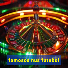 famosos nus futebol