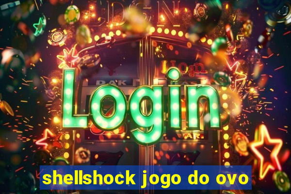 shellshock jogo do ovo