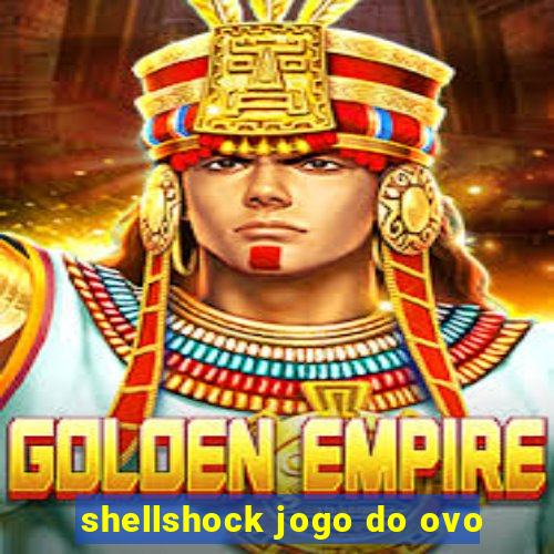 shellshock jogo do ovo