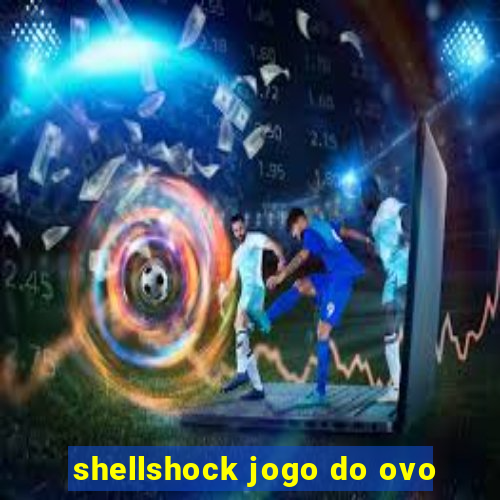 shellshock jogo do ovo