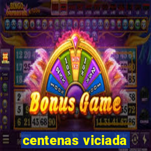 centenas viciada