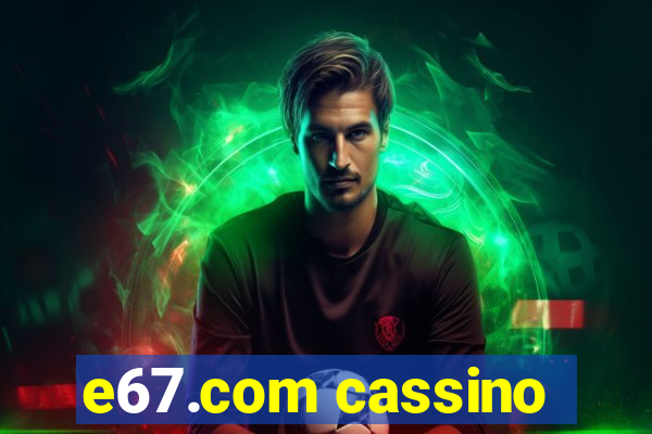 e67.com cassino