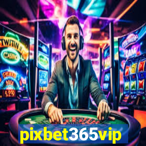 pixbet365vip