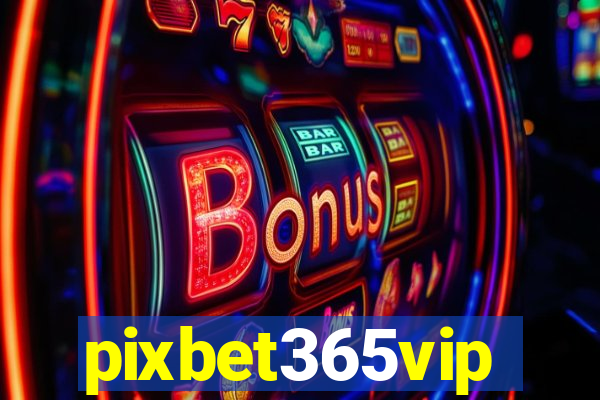 pixbet365vip