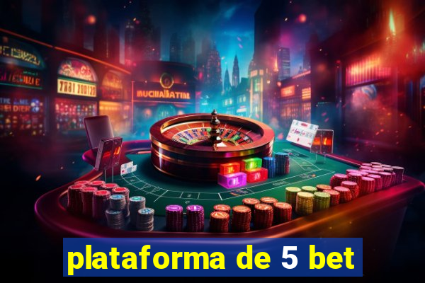 plataforma de 5 bet