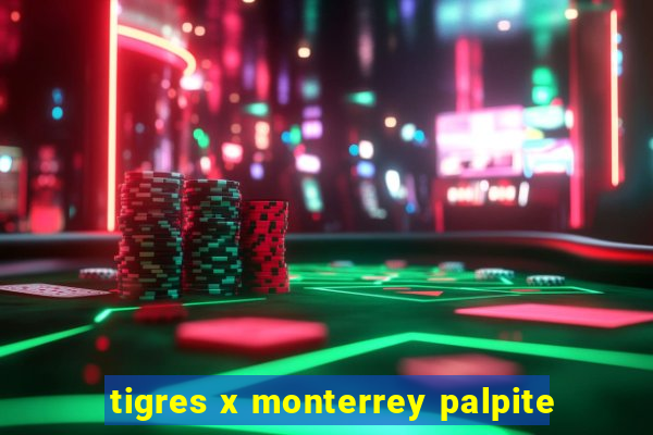 tigres x monterrey palpite
